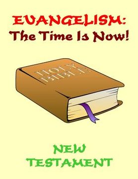 portada Evangelism: the Time Is Now! New Testament (en Inglés)
