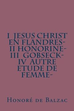 portada I Jesus Christ en Flandres- II Honorine- III Gobseck- IV Autre etude de femme- (French Edition)