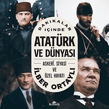 portada Dakikalar Icinde Atat? Rk ve D? Nyasi - Askeri, Siyasi ve? Zel Hayati (en Turco)