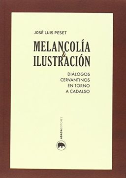 portada Melancolía E Ilustración : Diálogos Cervantinos En Torno A Cadalso (lecturas De Historia) (in Spanish)