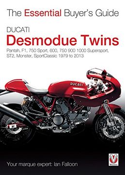 portada Ducati Desmodue Twins: Pantah, F1, 750 Sport, 600, 750 900 1000 Supersport, ST2, Monster, SportClassic 1979 to 2013 (en Inglés)