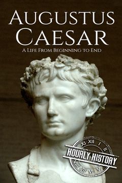 portada Augustus Caesar: A Life From Beginning to End (en Inglés)