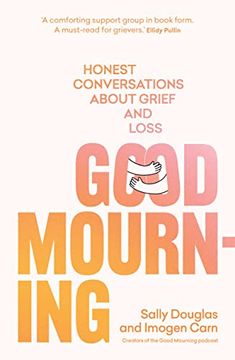 portada Good Mourning: Honest Conversations About Grief and Loss (en Inglés)