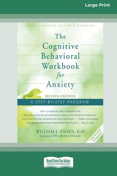 portada The Cognitive Behavioral Workbook for Anxiety (Second Edition): A Step-By-Step Program (16pt Large Print Edition) (en Inglés)