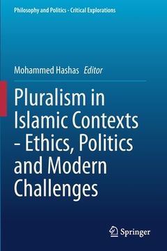 portada Pluralism in Islamic Contexts - Ethics, Politics and Modern Challenges (en Inglés)