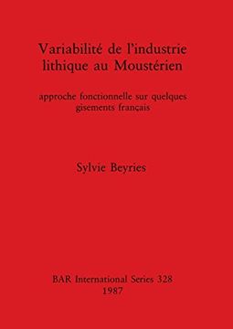 portada Variabilité de L'Industrie Lithique au Moustérien: Approche Fonctionnelle sur Quelques Gisements Français (328) (British Archaeological Reports International Series) (en Francés)