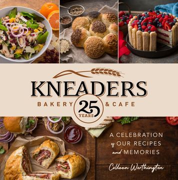 portada Kneaders Bakery & Cafe: A Celebration of our Best Recipes and Memories (en Inglés)