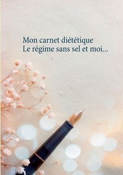 Mon carnet diététique: le régime sans sel et moi... (in French)