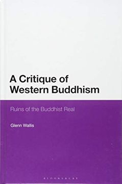 portada A Critique of Western Buddhism: Ruins of the Buddhist Real 