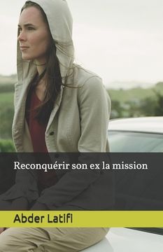 portada Reconquérir son ex la mission (en Francés)