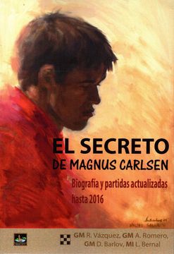 portada El Secreto de Magnus Carlsen: Biograffía y Partidas Actualizadas Hasta 2016