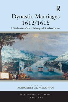 portada Dynastic Marriages 1612/1615: A Celebration of the Habsburg and Bourbon Unions (in English)