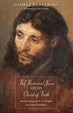 portada The Historical Jesus and the Christ of Faith: Marcus Borg and n. Th Wright in Critical Dialogue (en Inglés)