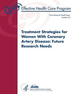 portada Treatment Strategies for Women With Coronary Artery Disease: Future Research Needs: Future Research Needs Paper Number 42 (en Inglés)