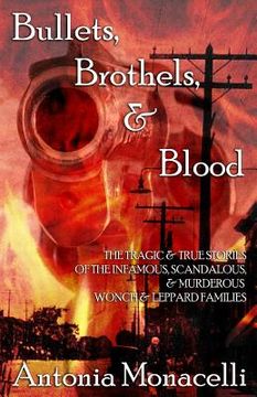 portada Bullets, Brothels, & Blood: The Tragic & True Stories of the Infamous, Scandalous, & Murderous Wonch & Leppard Families (en Inglés)