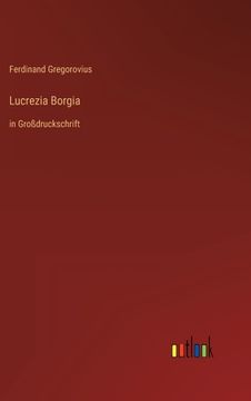 portada Lucrezia Borgia: in Großdruckschrift (en Alemán)