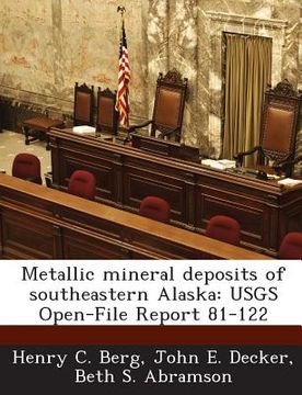 portada Metallic Mineral Deposits of Southeastern Alaska: Usgs Open-File Report 81-122 (en Inglés)