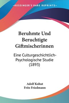 portada Beruhmte Und Beruchtigte Giftmischerinnen: Eine Culturgeschichtlich-Psychologische Studie (1893) (in German)