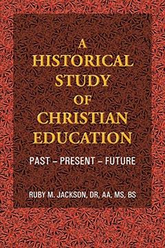 portada A Historical Study of Christian Education: Past - Present - Future (in English)