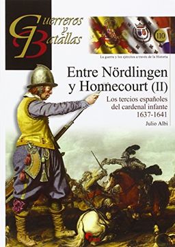 portada Entre Nördlingen y Honnecourt (Ii): Los Tercios Españoles del Cardenal Infante 1637-1641