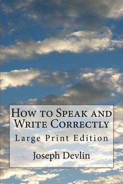 portada How to Speak and Write Correctly: Large Print Edition (in English)