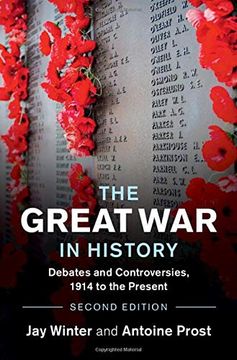 portada The Great war in History: Debates and Controversies, 1914 to the Present (Studies in the Social and Cultural History of Modern Warfare) (en Inglés)