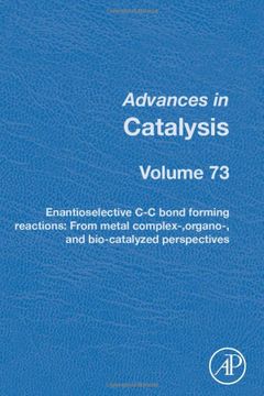 portada Enantioselective c-c Bond Forming Reactions: From Metal Complex-, Organo-, and Bio-Catalyzed Perspectives (Volume 73) (Advances in Catalysis, Volume 73) (en Inglés)