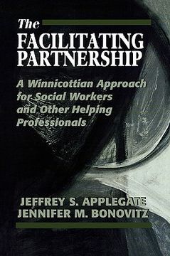portada the facilitating partnership: a winnicottian approach for social workers and other helping professionals (en Inglés)