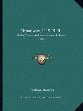 portada broadway, u. s. s. r.: ballet, theatre and entertainment in russia today (en Inglés)