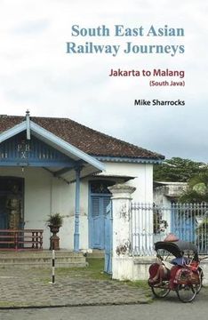 portada South East Asian Railway Journeys: Jakarta to Malang (South Java)