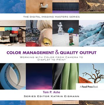 portada Color Management & Quality Output: Working with Color from Camera to Display to Print (en Inglés)
