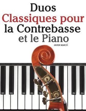 portada Duos Classiques pour la Contrebasse et le Piano: Pièces faciles de Beethoven, Mozart, Tchaikovsky, ainsi que d'autres compositeurs (in French)