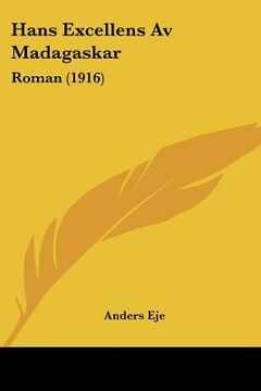 portada hans excellens av madagaskar: roman (1916) (en Inglés)