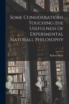 portada Some Considerations Touching the Usefulness of Experimental Naturall Philosophy; 2 (in English)