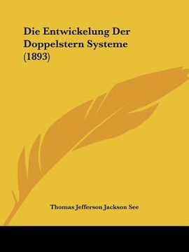 portada Die Entwickelung Der Doppelstern Systeme (1893) (en Alemán)