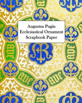 portada Augustus Pugin Ecclesiastical Ornament Scrapbook Paper: 20 Sheets: One-Sided Decorative Paper (en Inglés)