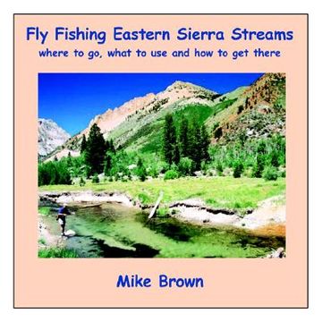portada fly fishing eastern sierra streams: where to go, what to use and how to get there (en Inglés)