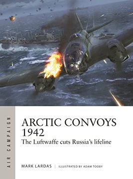 portada Arctic Convoys 1942: The Luftwaffe Cuts Russia'S Lifeline (Air Campaign)