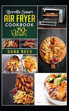 portada Breville Smart air Fryer Cookbook: 250+ Quick, Easy, Delicious and Budget Friendly Recipes for Healthy Cooking. (en Inglés)