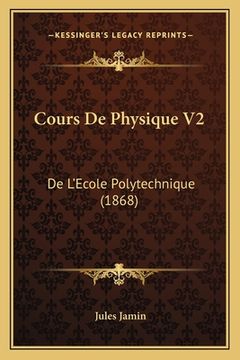 portada Cours De Physique V2: De L'Ecole Polytechnique (1868) (en Francés)