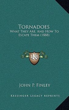 portada tornadoes: what they are, and how to escape them (1888) (en Inglés)