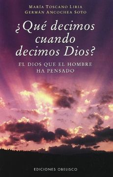 portada Que Decimos Cuando Decimos Dios (in Spanish)