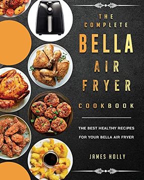 portada The Complete Bella air Fryer Cookbook: The Best Healthy Recipes for Your Bella air Fryer (en Inglés)