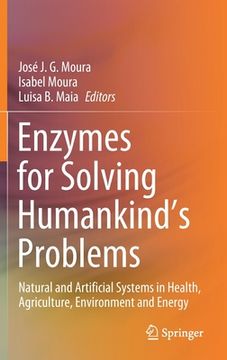 portada Enzymes for Solving Humankind's Problems: Natural and Artificial Systems in Health, Agriculture, Environment and Energy (in English)