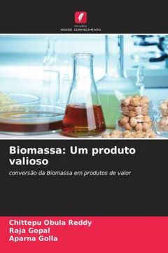 portada Biomassa: Um Produto Valioso: Conversão da Biomassa em Produtos de Valor