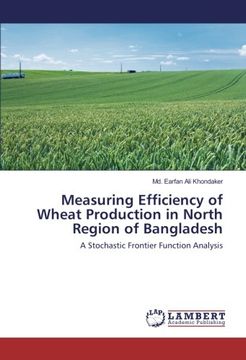 portada Measuring Efficiency of Wheat Production in North Region of Bangladesh: A Stochastic Frontier Function Analysis