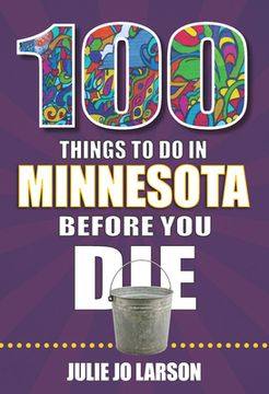 portada 100 Things to do in Minnesota Before you die (100 Things to do Before you Die) (in English)