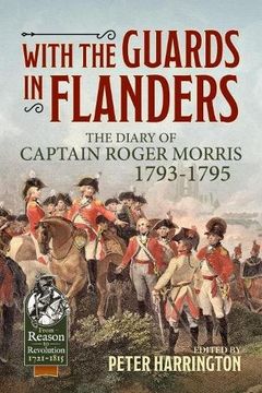 portada With the Guards in Flanders: The Diary of Captain Roger Morris, 1793-1795 (en Inglés)