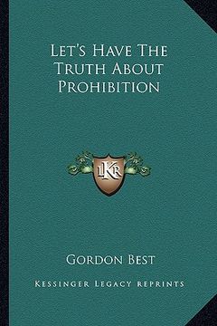 portada let's have the truth about prohibition (en Inglés)