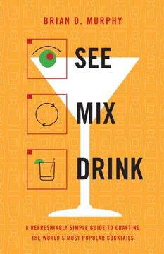portada See mix Drink: A Refreshingly Simple Guide to Crafting the World's Most Popular Cocktails (en Inglés)